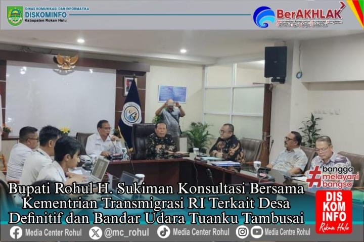 Bupati Rohul Konsultasi ke Kementrian Transmigrasi RI terkait Desa Definitif dan Bandar Udara TT